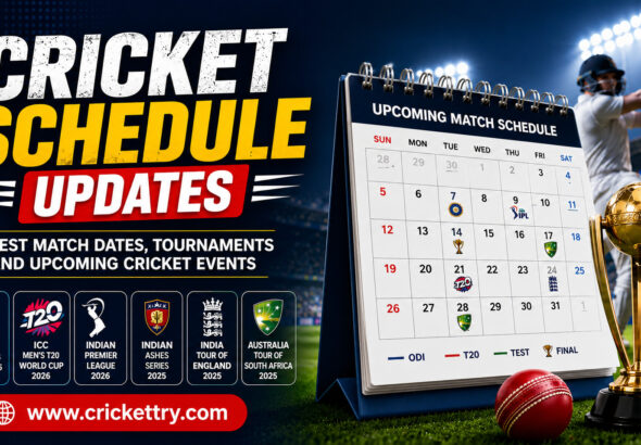 Cricket Schedule Updates Latest Match Dates, Tournaments and Upcoming Cricket Events