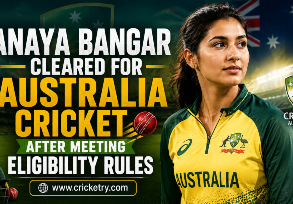 Anaya Bangar Cleared for Australia Cricket After Eligibility Rules