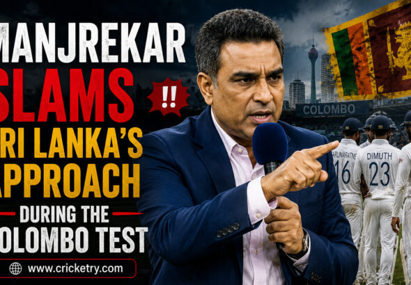 Manjrekar Slams Sri Lanka’s Approach During the Colombo Test