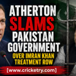 Atherton Slams Pakistan Government Over Imran Khan Treatment