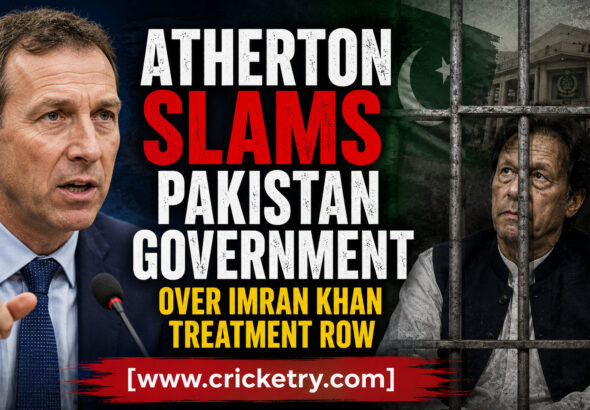 Atherton Slams Pakistan Government Over Imran Khan Treatment